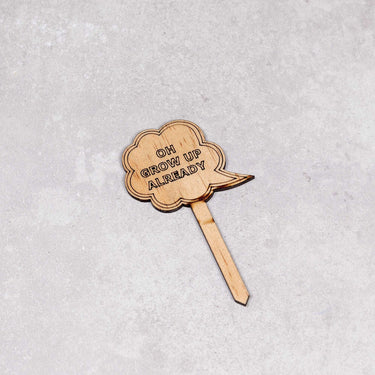 Funny Plant Stakes - Made from Sustainable Timber - Oh grow up already - Unicorn Fart Productions